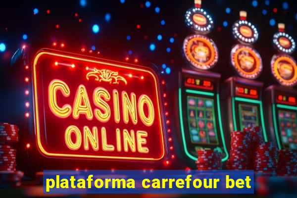 plataforma carrefour bet